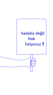 Dikdörtgen bir pankartı sopasından tutan ve resmin sol tarafından çıkan dirsekten aşağısını gördüğümüz bir kol çizimi. Pankartın üzerinde “Sadaka değil Hak istiyoruz” yazıyor.