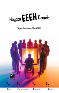 Beyaz dikdörtgen bir sayfada en üstte sayfaya ortalanmış ve siyah renkte yazılmış kitabın adı olan “Hayata EEEH Demek” yazıyor. Hemen altında daha küçük bir puntoyla “Yayına Hazırlayan: Burak SARI” yazıyor. Altında gradyan geçişli mavi, mor ve turuncu tonların hâkim olduğu bir görsel yer alıyor. Önde tekerlekli sandalyede arkası dönük duran biri ve önünde içinden ışık saçan bir ekran duruyor. Ekranın etrafında çember oluşturmuş insan figürleri var ve iki başta duranlar ise ellerinde baston tutuyor. Hepsi e